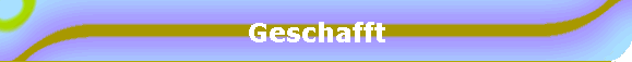Geschafft