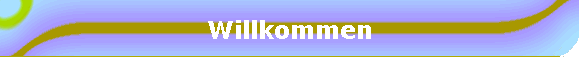Willkommen