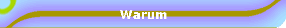 Warum